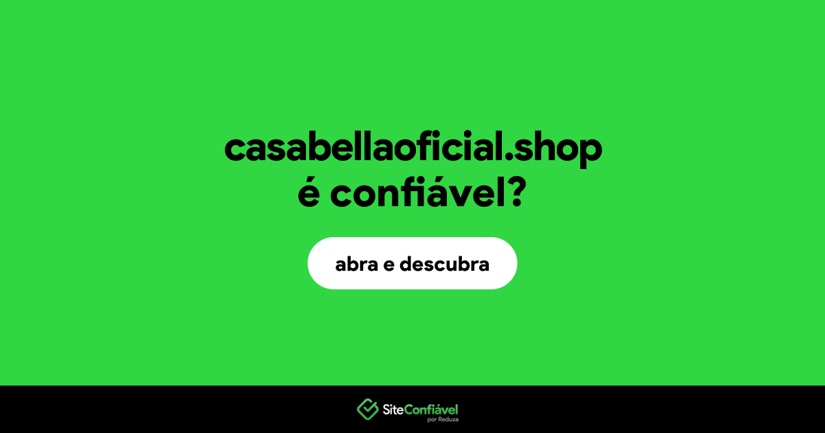 O site casabellaoficial.shop é confiável?