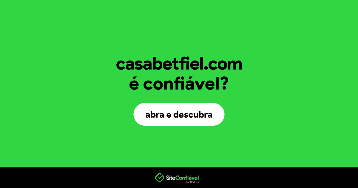 O site casabetfiel.com é confiável?