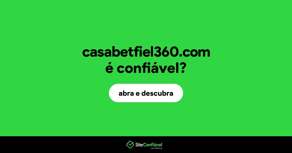 O site casabetfiel360.com é confiável?