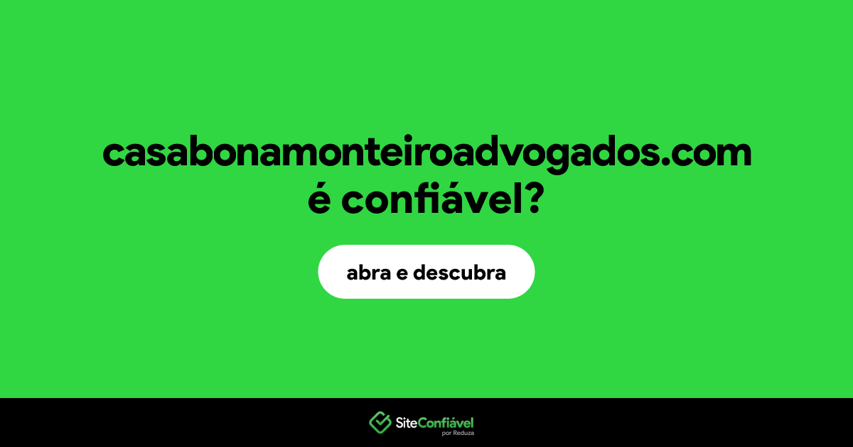 O site casabonamonteiroadvogados.com é confiável?