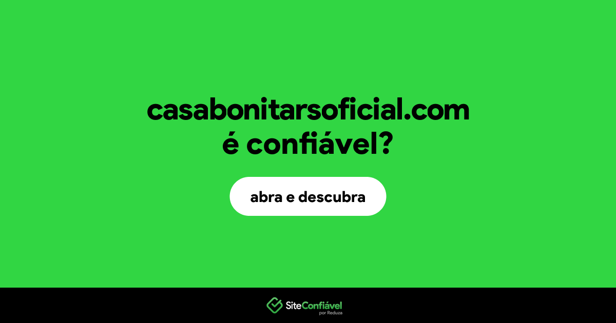 O site casabonitarsoficial.com é confiável?