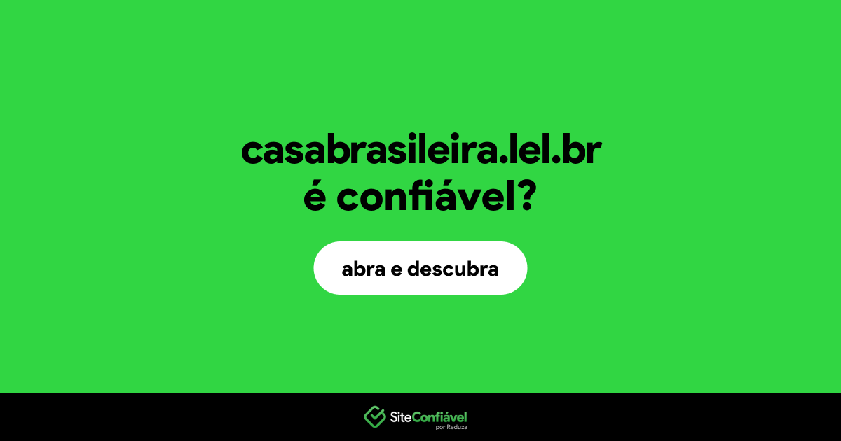O site casabrasileira.lel.br é confiável?
