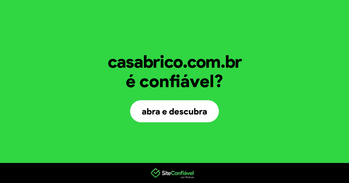 O site casabrico.com.br é confiável?