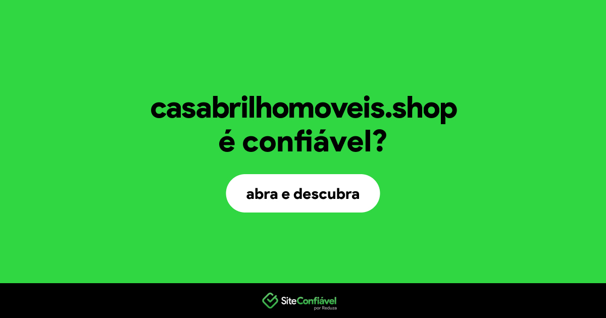 O site casabrilhomoveis.shop é confiável?