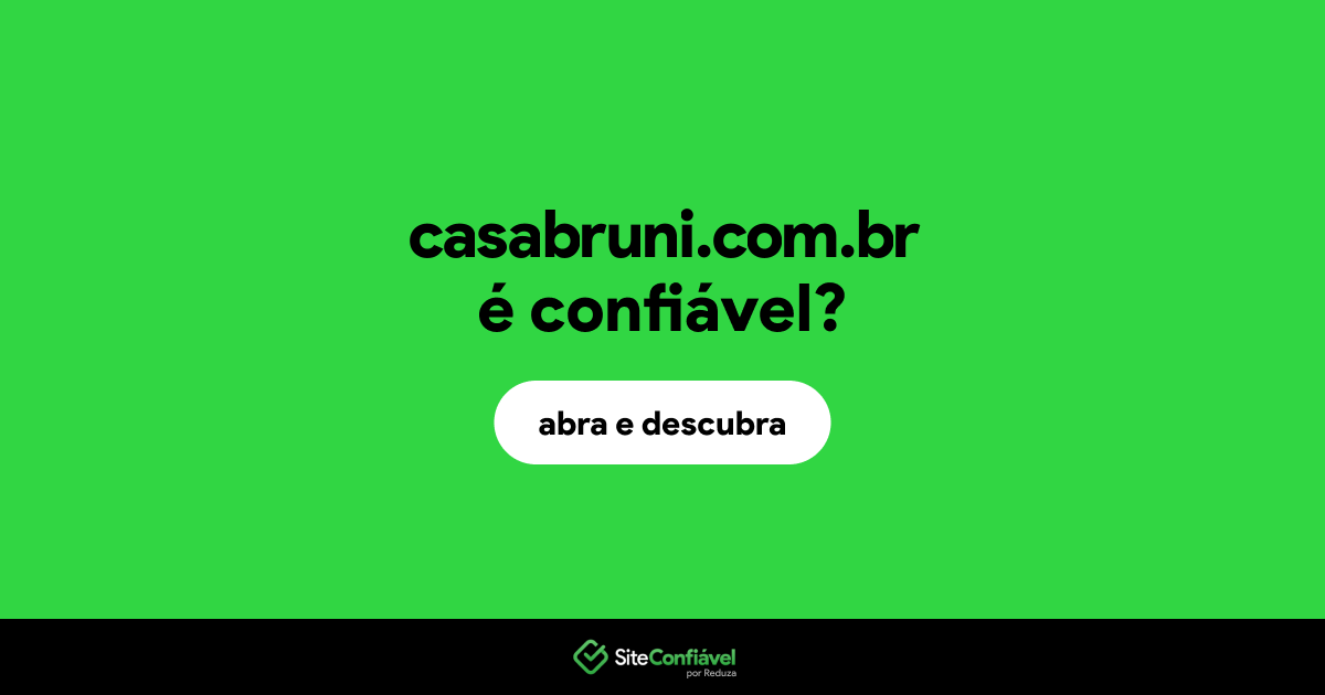 O site casabruni.com.br é confiável?