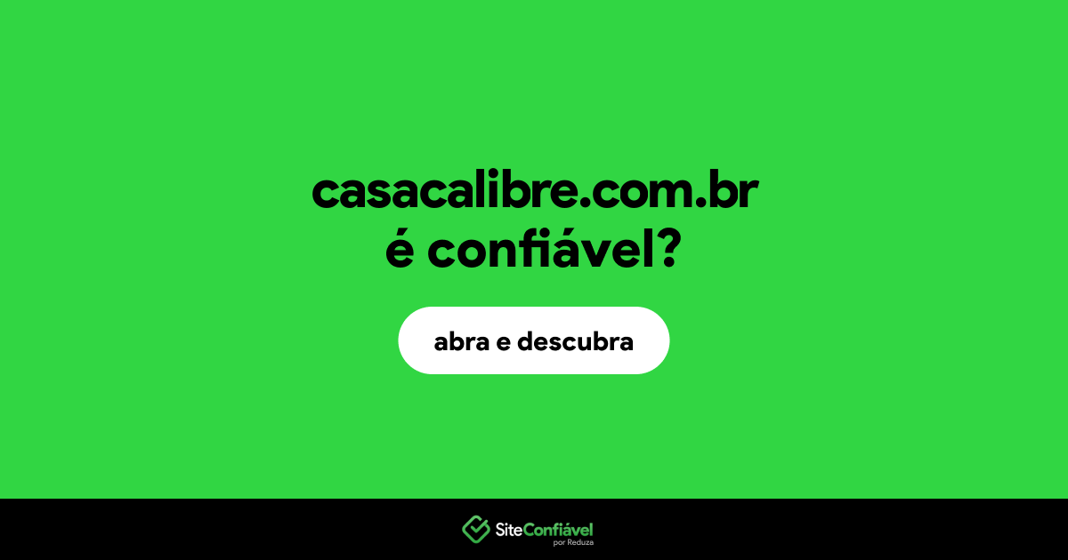 O site casacalibre.com.br é confiável?