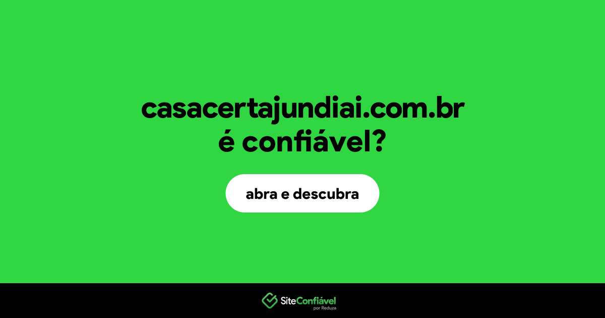O site casacertajundiai.com.br é confiável?
