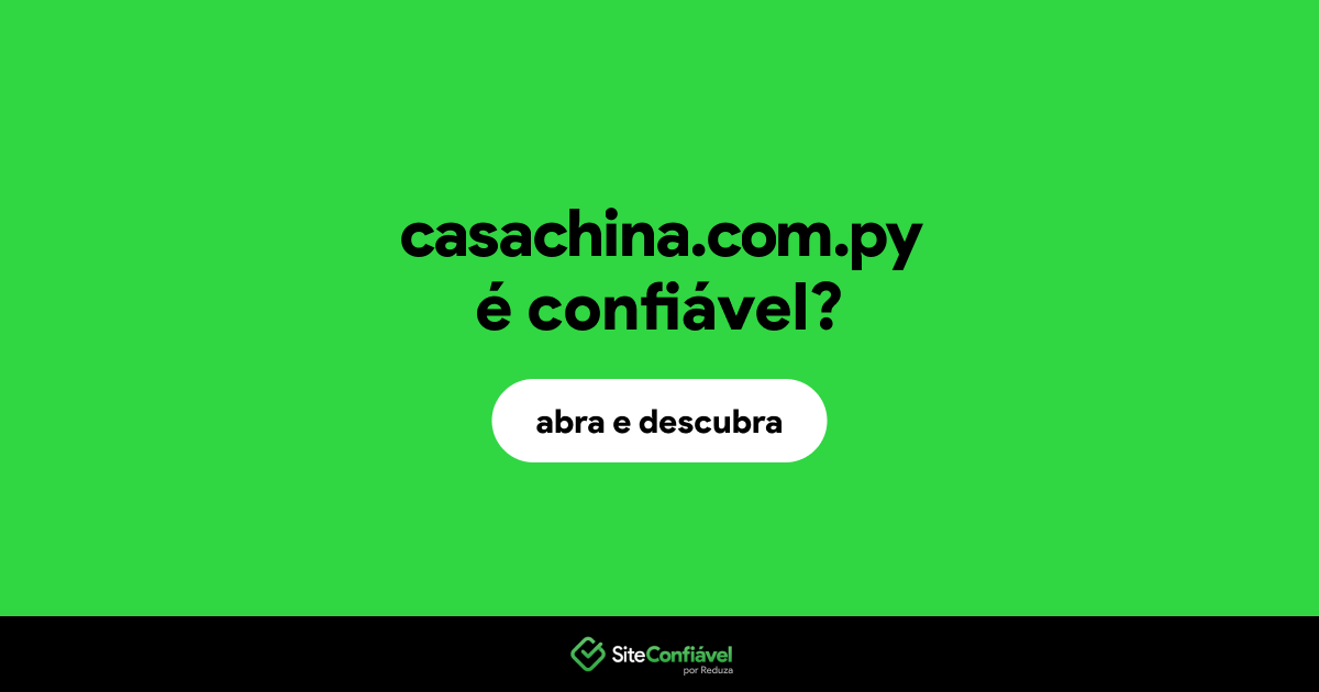 O site casachina.com.py é confiável?