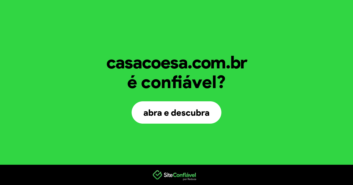 O site casacoesa.com.br é confiável?