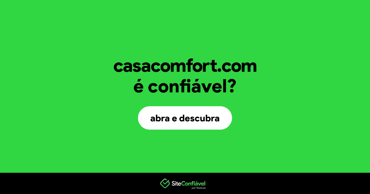 O site casacomfort.com é confiável?