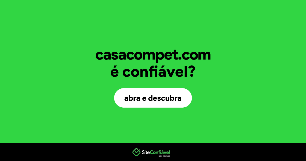 O site casacompet.com é confiável?