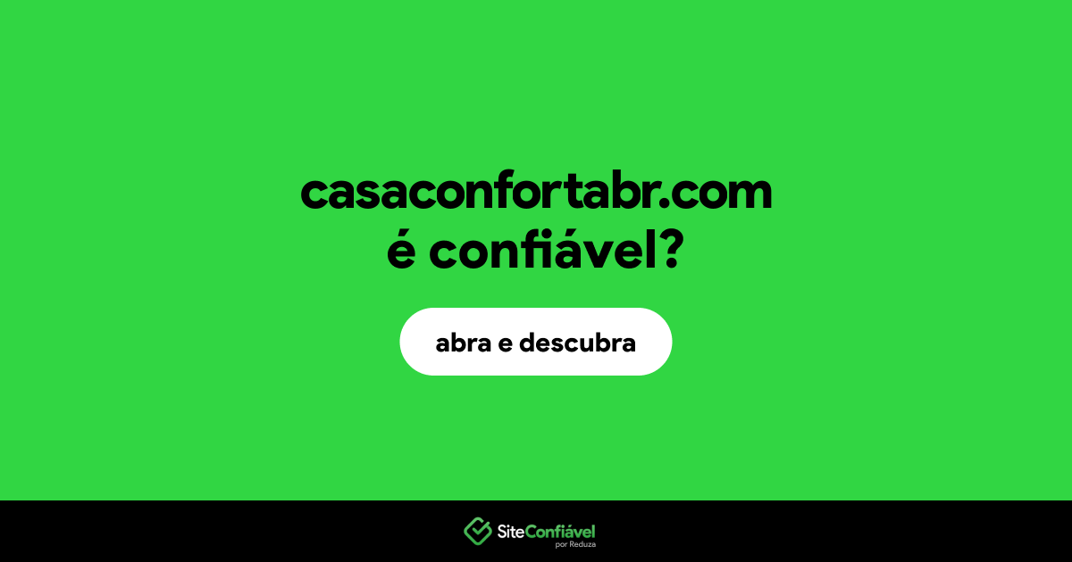 O site casaconfortabr.com é confiável?