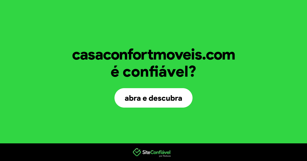 O site casaconfortmoveis.com é confiável?