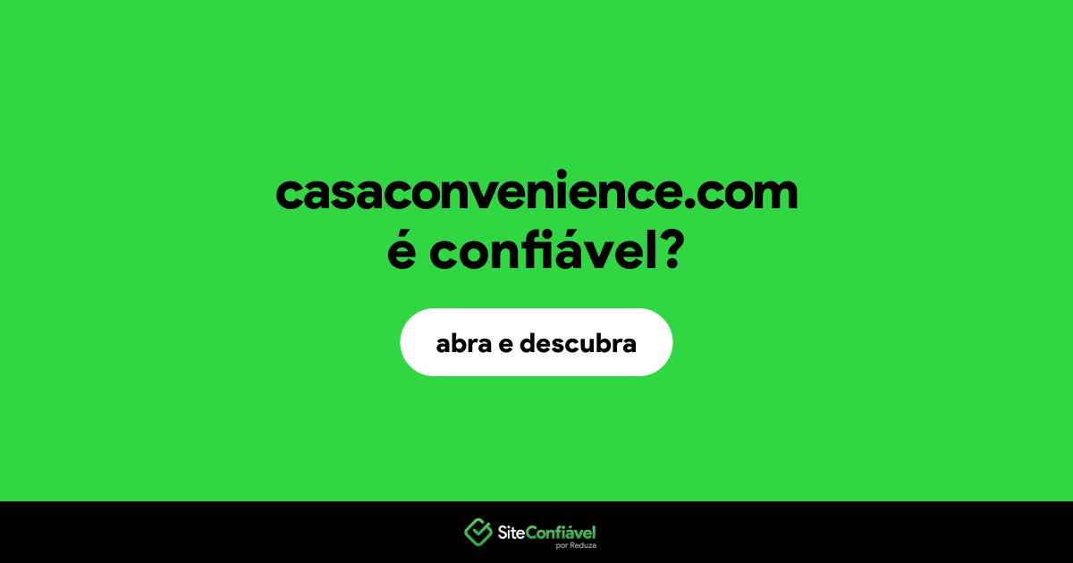 O site casaconvenience.com é confiável?
