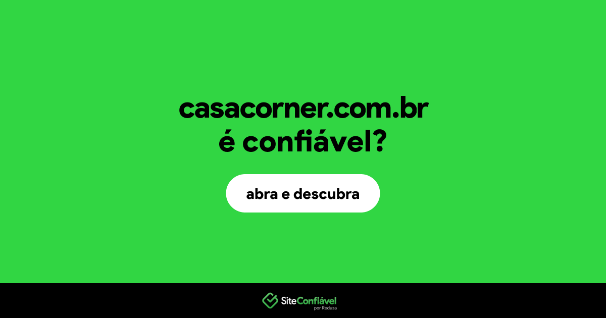 O site casacorner.com.br é confiável?
