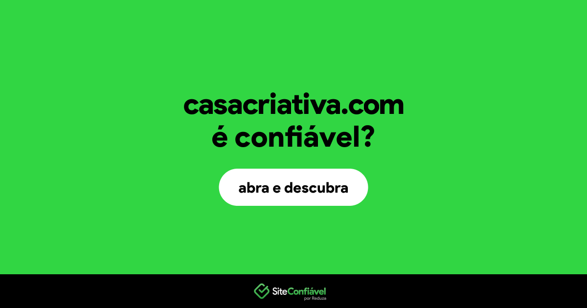 O site casacriativa.com é confiável?