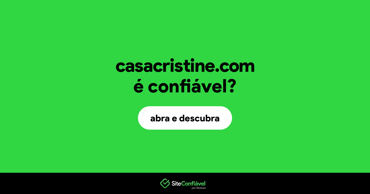 O site casacristine.com é confiável?