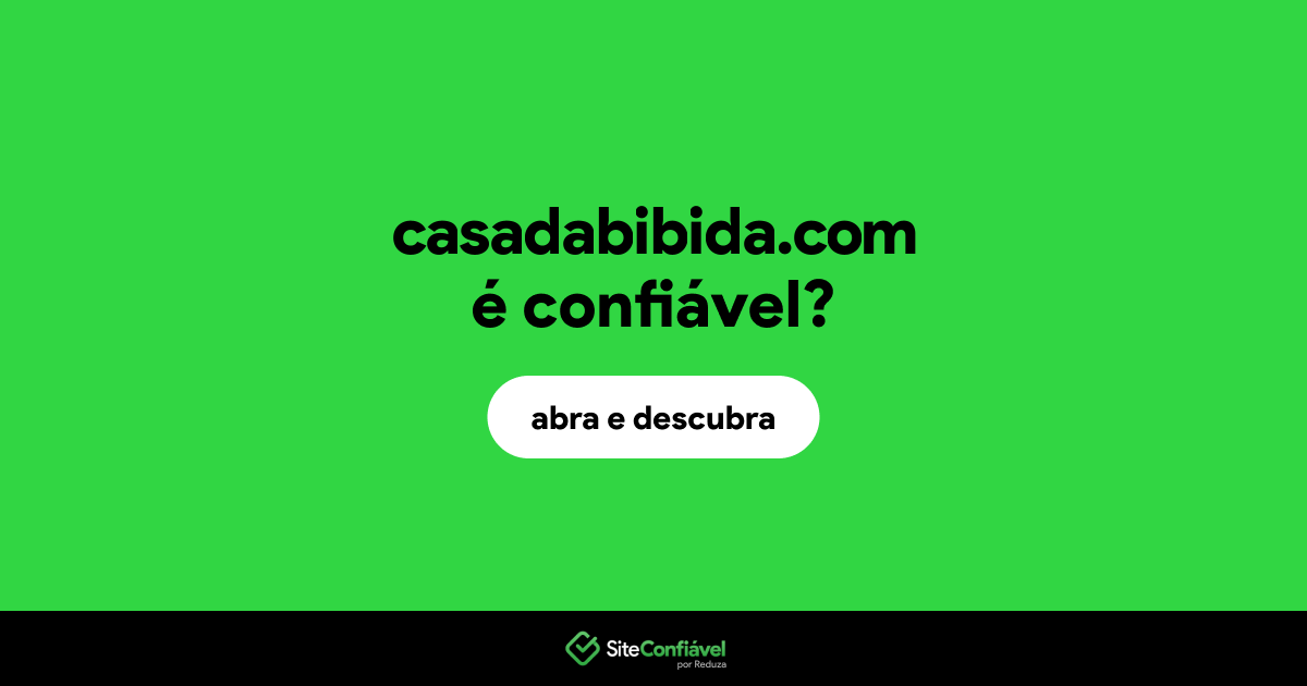 O site casadabibida.com é confiável?
