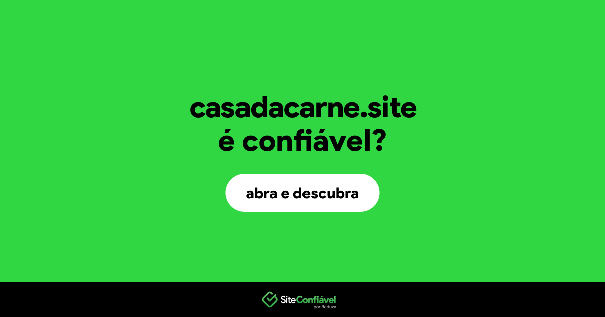 O site casadacarne.site é confiável?