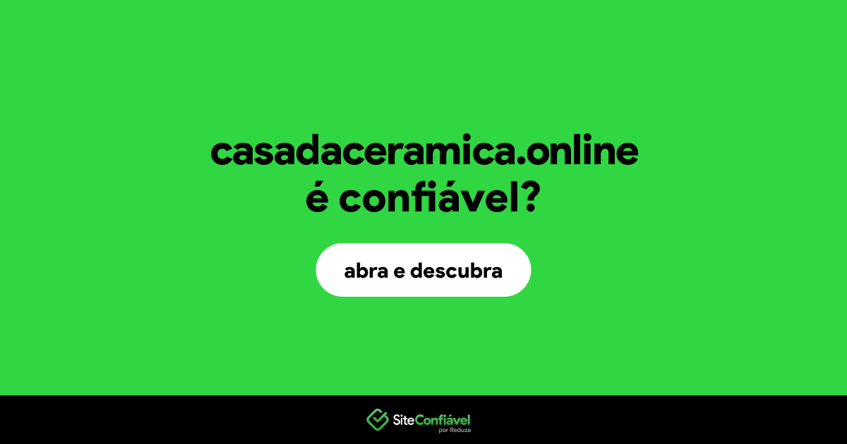 O site casadaceramica.online é confiável?