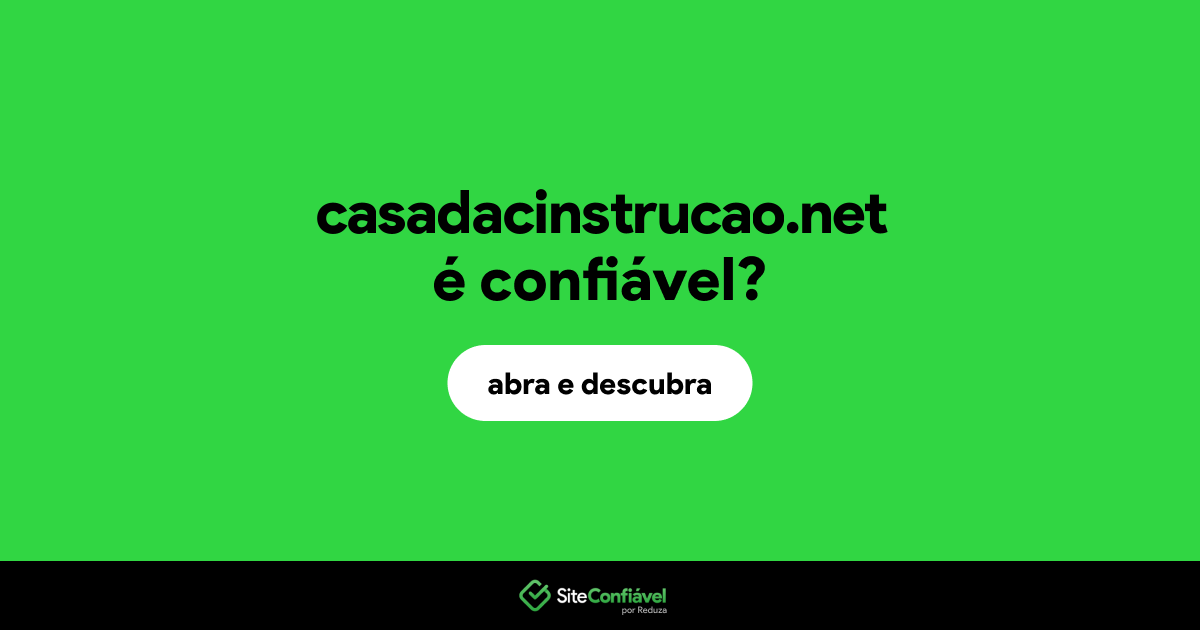 O site casadacinstrucao.net é confiável?