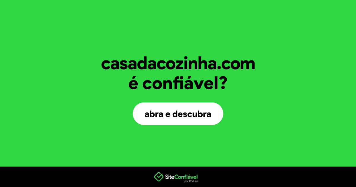 O site casadacozinha.com é confiável?