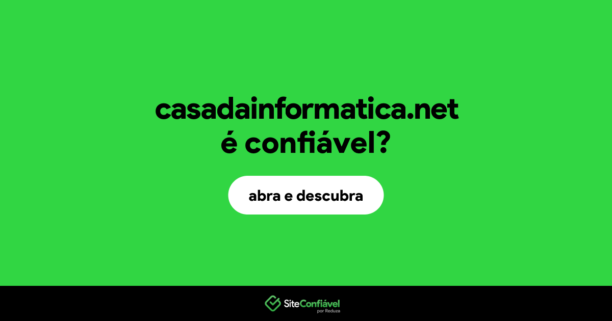 O site casadainformatica.net é confiável?