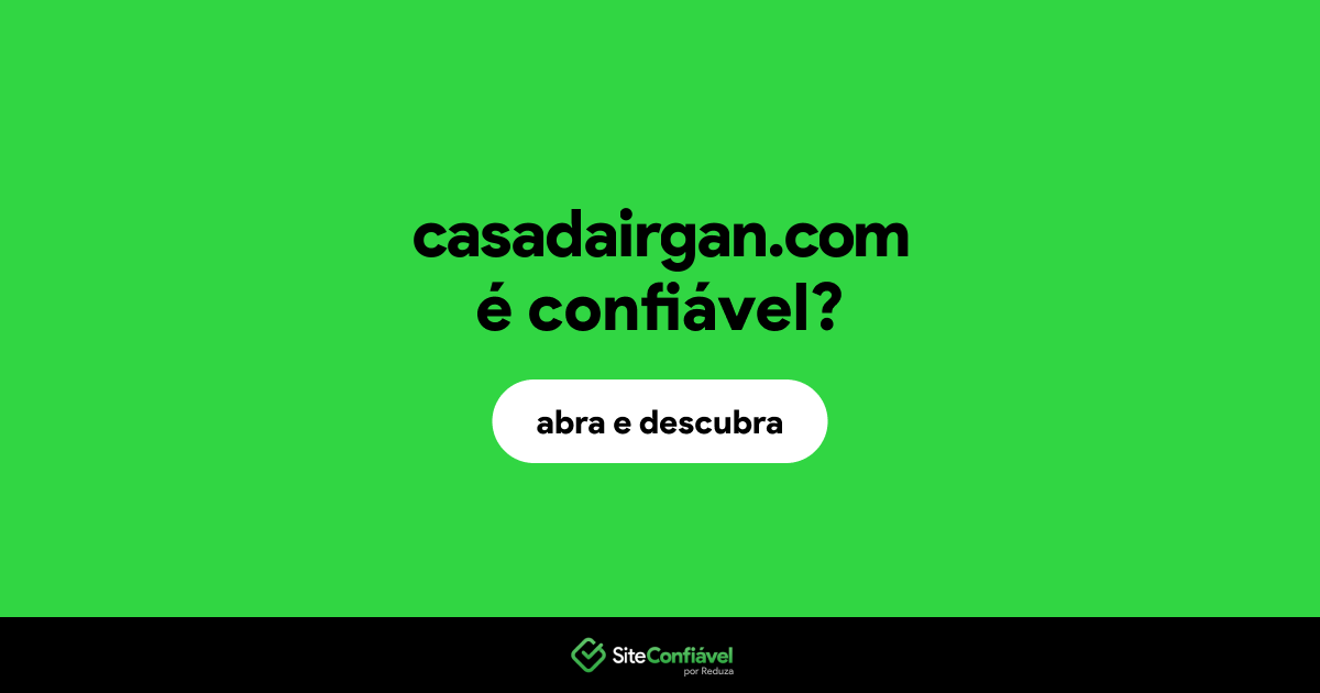 O site casadairgan.com é confiável?