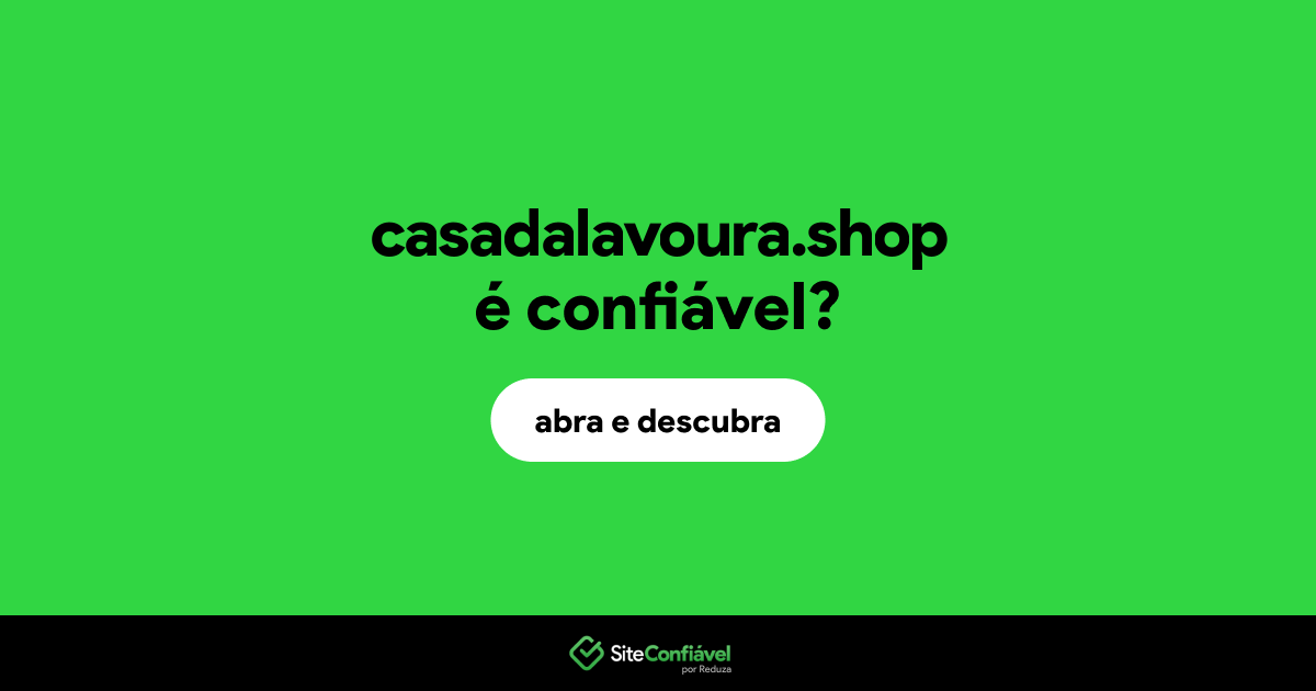 O site casadalavoura.shop é confiável?
