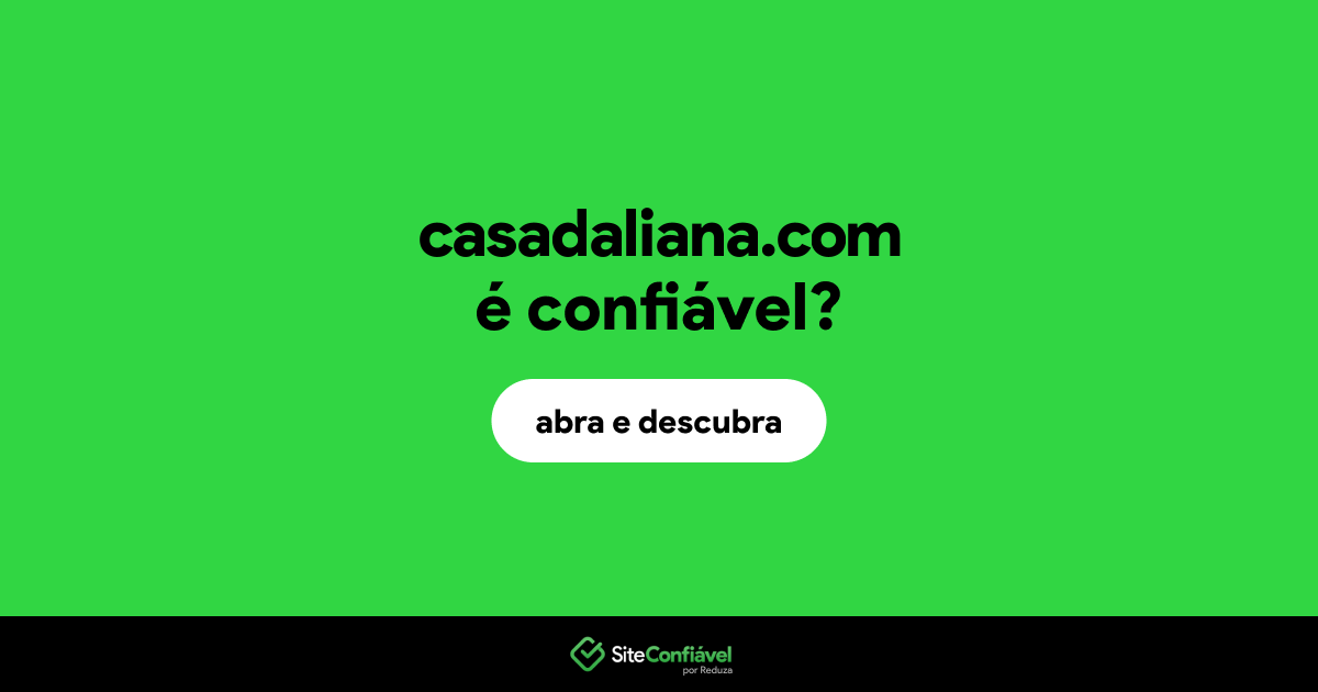 O site casadaliana.com é confiável?