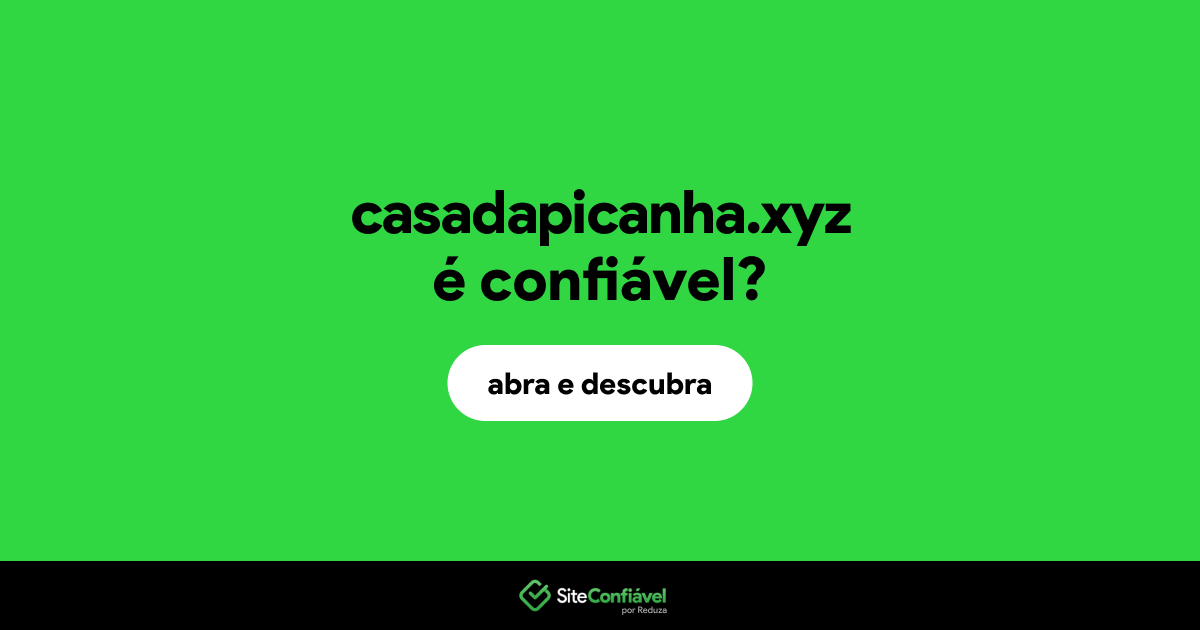 O site casadapicanha.xyz é confiável?