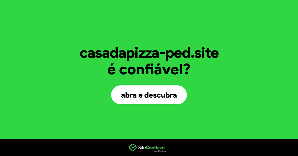 O site casadapizza-ped.site é confiável?