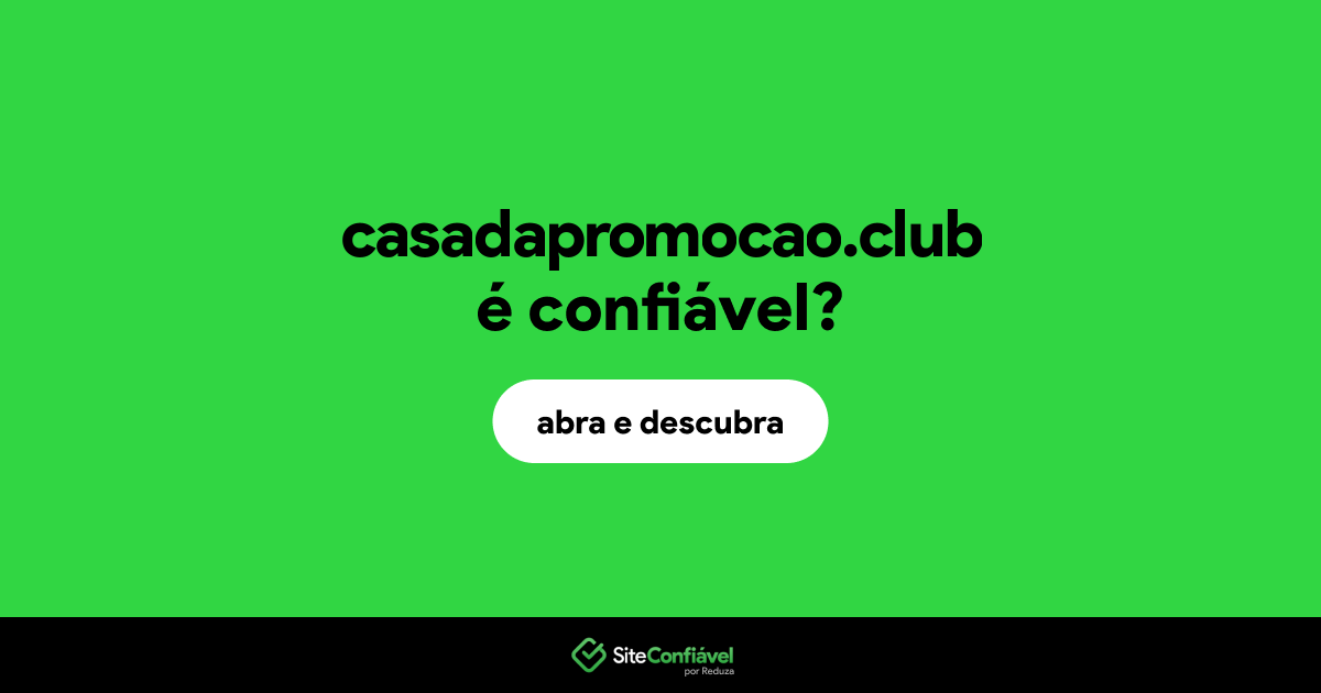 O site casadapromocao.club é confiável?