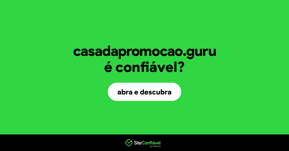 O site casadapromocao.guru é confiável?