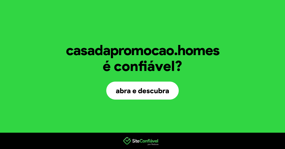 O site casadapromocao.homes é confiável?
