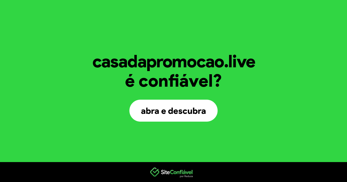 O site casadapromocao.live é confiável?