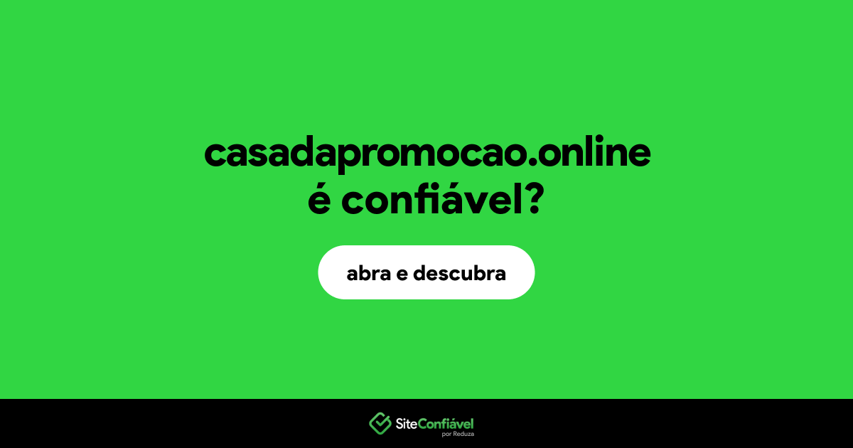 O site casadapromocao.online é confiável?