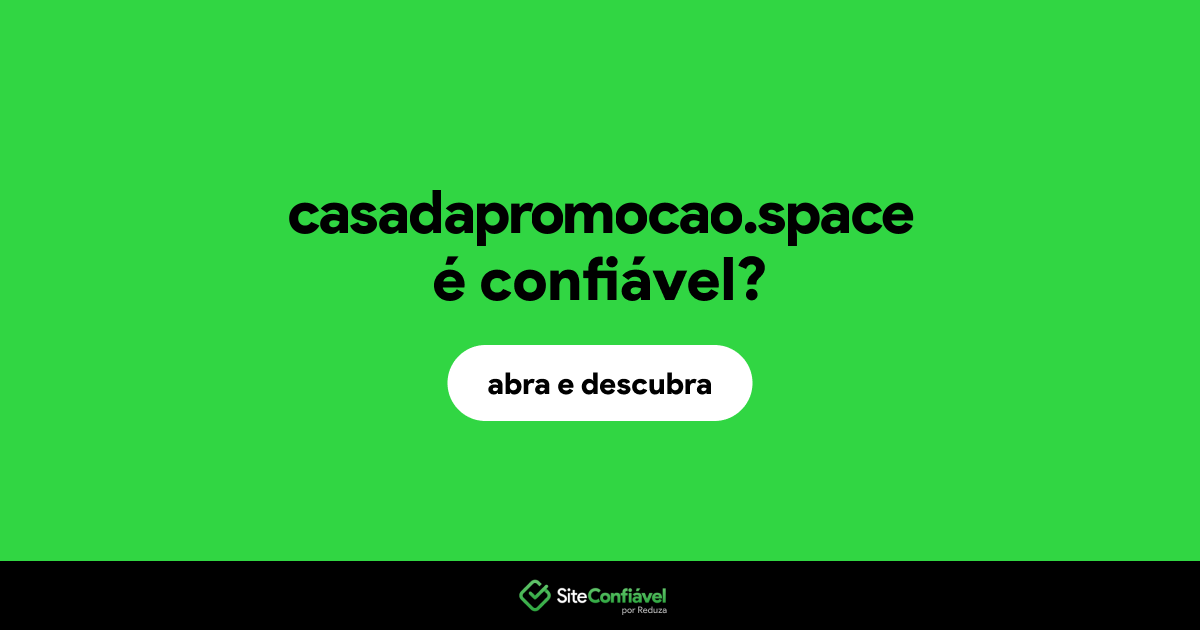 O site casadapromocao.space é confiável?