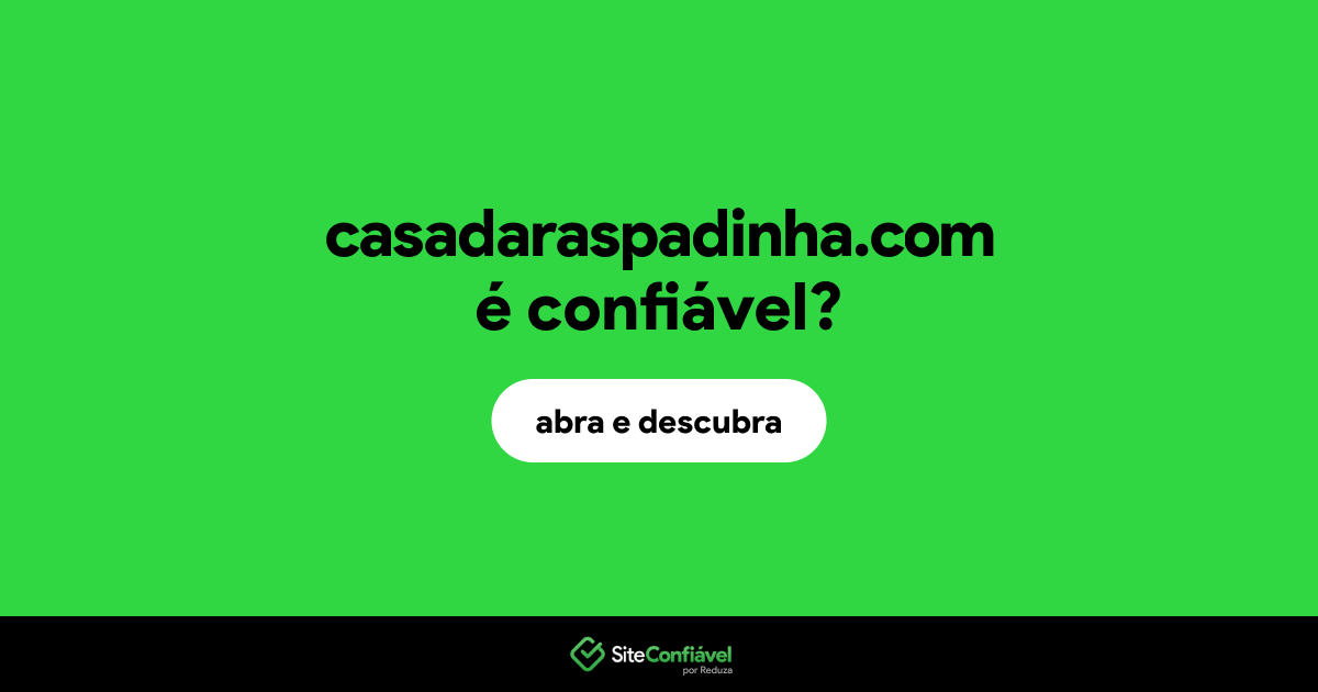 O site casadaraspadinha.com é confiável?