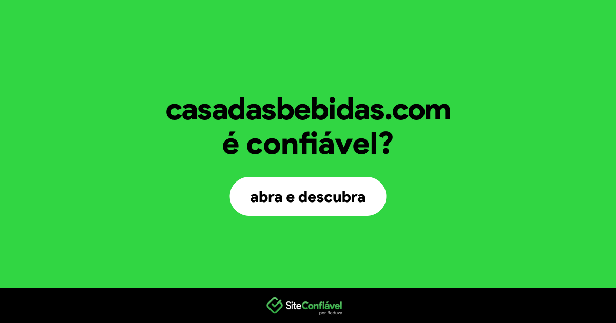 O site casadasbebidas.com é confiável?