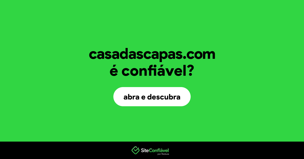 O site casadascapas.com é confiável?