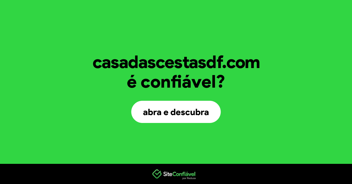 O site casadascestasdf.com é confiável?