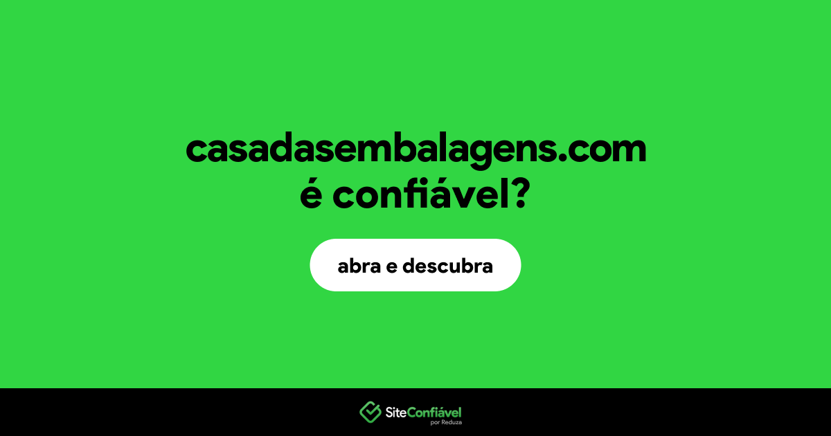 O site casadasembalagens.com é confiável?