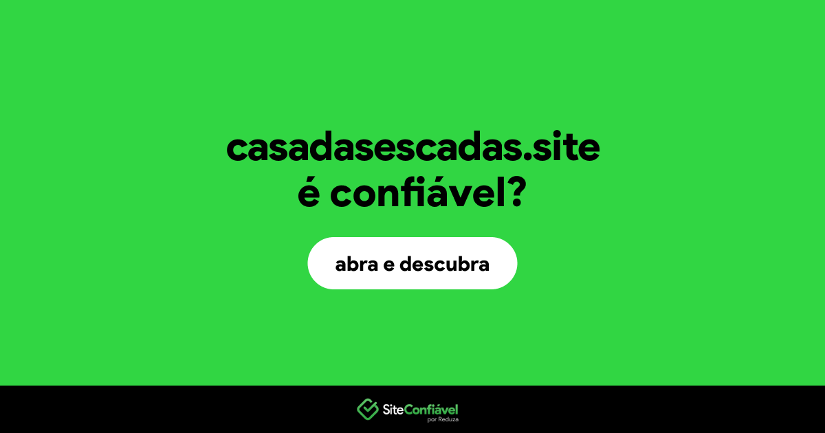 O site casadasescadas.site é confiável?