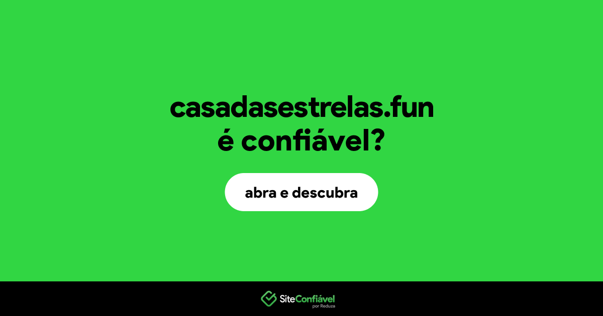 O site casadasestrelas.fun é confiável?