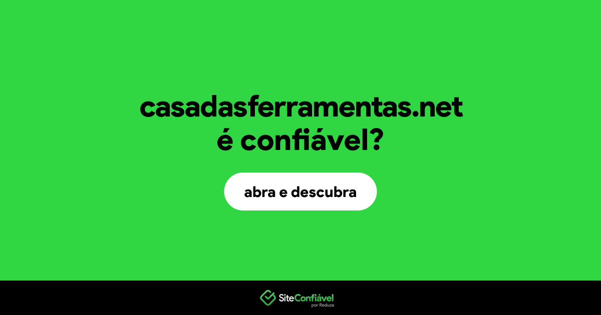 O site casadasferramentas.net é confiável?