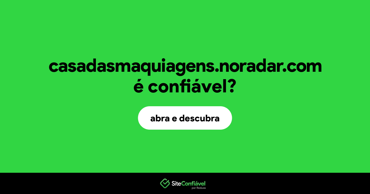 O site casadasmaquiagens.noradar.com é confiável?
