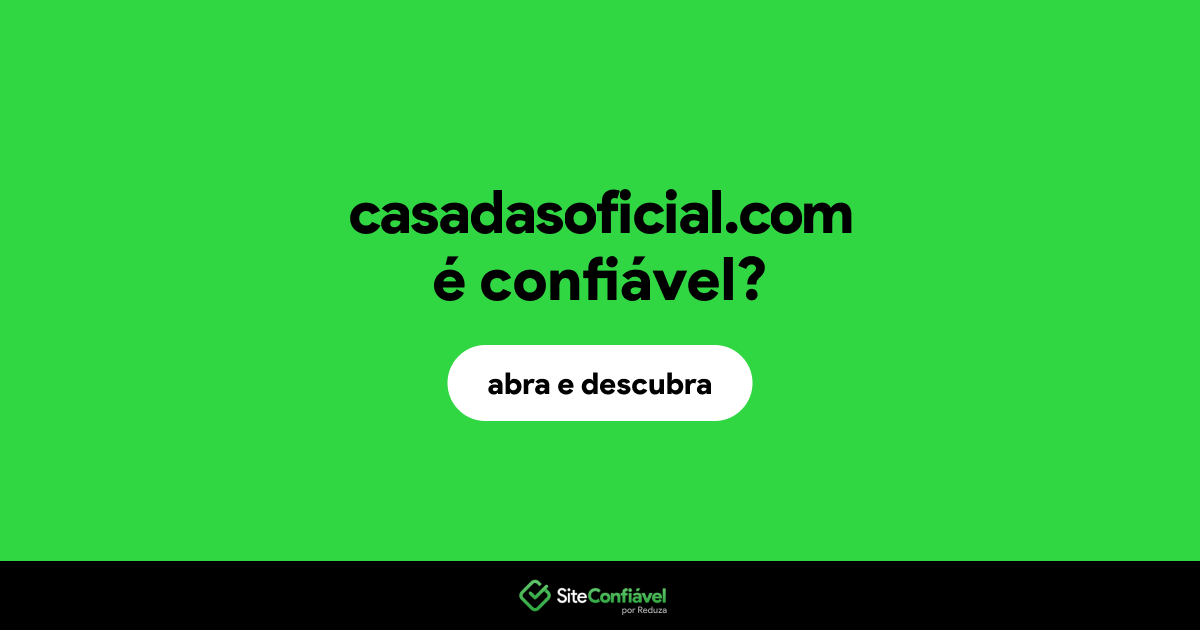 O site casadasoficial.com é confiável?