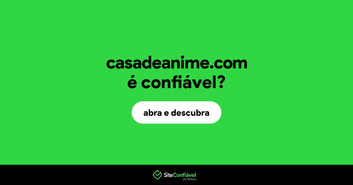 O site casadeanime.com é confiável?