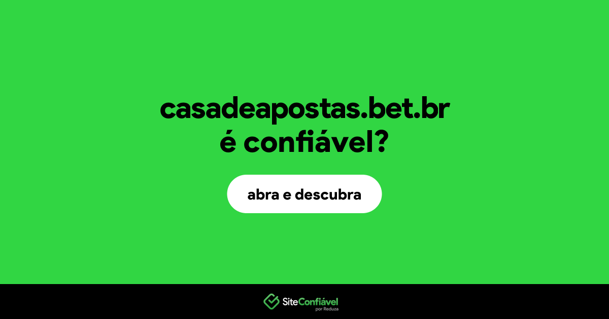 O site casadeapostas.bet.br é confiável?